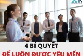 4 BÍ QUYẾT ĐỂ ĐƯỢC YÊU MẾN CHO NHÀ LÃNH ĐẠO!